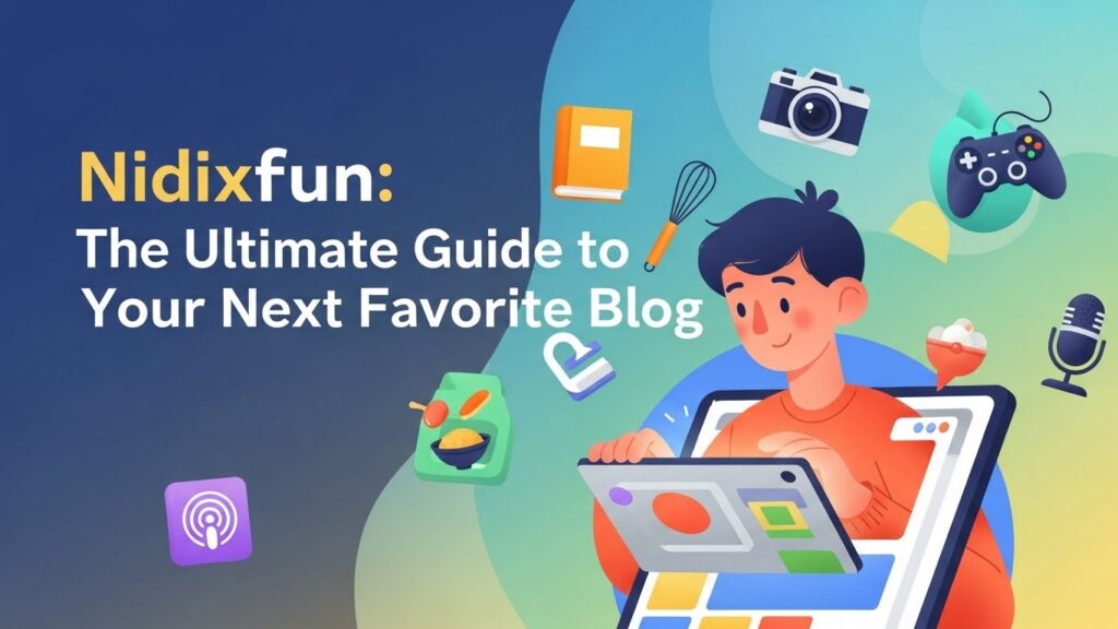Discovering Nidixfun: The Ultimate Guide to Your Next Favorite Blog