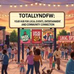 TotallyNDFW: Exploring the Hub for Local Events, Entertainment, and Community Connection